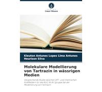 Molekulare Modellierung von Tartrazin in wässrigen Medien: Vergleichende Studie zwischen UFF- und chemischen Kraftfeldern für die Azo(-N=N-)gruppe bei der Modellierung von Tartrazin