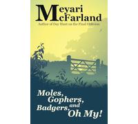 Moles, Gophers, and Badgers, Oh, My!