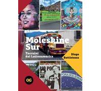 Moleskine Sur. Taccuini dal Latinoamerica