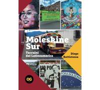 Moleskine Sur: Taccuini dal Latinoamerica