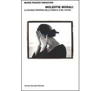 Molestie morali. La violenza perversa nella famiglia e nel lavoro