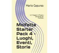 Molfetta Starter Pack 4 - Luoghi, Eventi, Storie: Un Viaggio in Puglia partendo da Molfetta