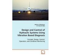 Molham Chikhals Design and Control of Hydraulic Systems Using Vibrat (Tascabile)
