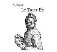 Molière Le Tartuffe: oeuvre pour le BAC ou bien pour une lecture personnelle.