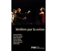Molière par la scène.: Leçons de l’interprétation