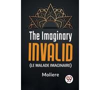 Moliere The Imaginary Invalid (Le Malade Imaginaire) (Tascabile)
