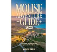 Molise Adventure Guide 2026: Unveil The Hidden Secrets, Scenery & Soul of Southern Italy
