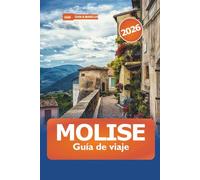 Molise Guía de viaje 2026: Descubre gemas ocultas, atracciones, pueblos pintorescos, cocina, cultura, aventuras y una rica historia en el sur de Italia