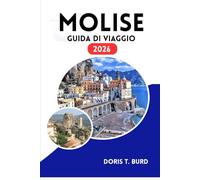MOLISE GUIDA DI VIAGGIO 2026: Principali attrazioni, paesaggi panoramici e cucina locale