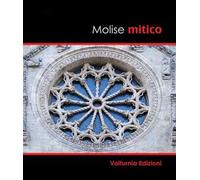 Molise mitico. Ediz. illustrata