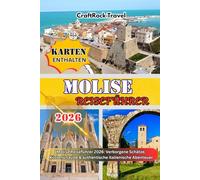 MOLISE REISEFÜHRER 2026: Molise Reiseführer 2026: Verborgene Schätze, Küstenurlaube & authentische italienische Abenteuer