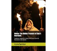 Molise: The Hidden Treasure of Italy's Heartland.: Traditions, Shepherd’s Cuisine, and Flavors from the Mountains to the Adriatic