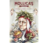 Mollica's Toscana. Decaloghi, ricette e chiacchiere