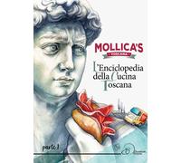 Mollica's Toscana. L'enciclopedia della cucina toscana. Vol. 1 - Mollica's