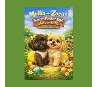 Mollie and Zoey’s Great Easter Egg Adventure: A Shih Tzu Easter Tale