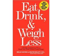 Mollie Katzen Walter C. Willett Eat, Drink And Weigh Less (Tascabile)