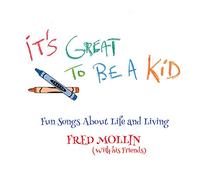 Fred Mollin It's Great to Be a Kid: Fun Songs About Life and Living (Vinyl LP)