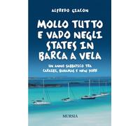 Mollo tutto e vado negli States in barca a vela. Un anno sabbatico tra Caraibi, Bahamas e New York