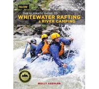 Molly Absolon The Ultimate Guide to Whitewater Rafting and River Cam (Tascabile)