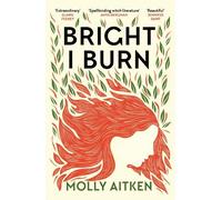 Molly Aitken Bright I Burn (Tascabile)