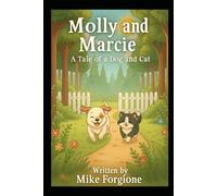 Molly and Marcie a Tale of a Dog and Cat