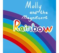 Molly and the Magnificent Rainbow