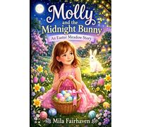 Molly and the Midnight Bunny: An Easter Meadow Story