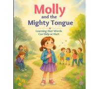 Molly and the Mighty Tongue: Learning That Words Can Help or Hurt