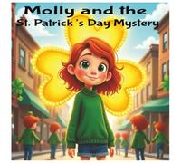 Molly and the St. Patrick’s Day Mystery: A St. Patrick’s Day Picture Book for Kids
