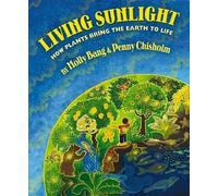Molly Bang Living Sunlight: How Plants Bring the World to Lif (Copertina rigida)