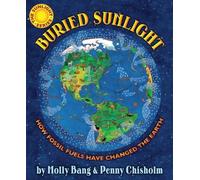 Molly Bang Penn Buried Sunlight: How Fossil Fuels Have Change (Copertina rigida)
