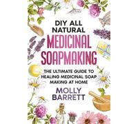 Molly Barrett DIY All Natural Medicinal Soapmaking (Tascabile)