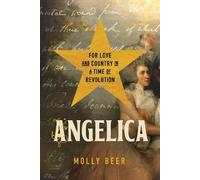 Angelica: For Love and Country in a Time of Revolution