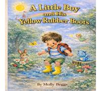 Molly Beggs The Little Boy and His Yellow Rubber Boots (Tascabile)