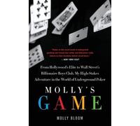 Molly Bloom Mollys Game : From Hollywoods Elite To Wall Streets Bill (Tascabile)
