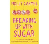 Molly Carmel Breaking Up With Sugar (Tascabile)