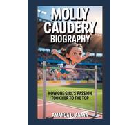 MOLLY CAUDERY BIOGRAPHY: How One Girl’s Passion Took Her to the Top