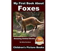 Molly Davidson My First Book about Foxes - Amazing Animal Books - C (Tascabile)