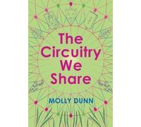 Molly Dunn Dunn Molly The Circuitry We Share (Tascabile)