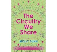 Molly Dunn The Circuitry We Share (Tascabile)