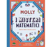 Molly e i misteri matematici. Trova gli indizi e solleva le alette