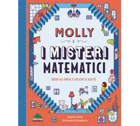 Molly e i misteri matematici. Trova gli indizi e solleva le alette