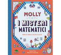 Molly e i misteri matematici. Trova gli indizi e solleva le alette - Cheng...