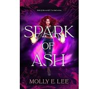Molly E. Lee Spark of Ash (Copertina rigida) Ember of Night