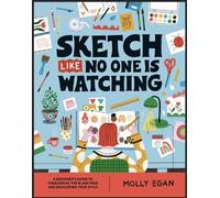 Molly Egan Sketch Like No One is Watching (Tascabile)
