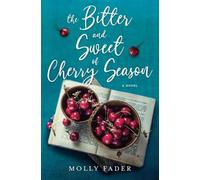 Molly Fader The Bitter and Sweet of Cherry Season (Tascabile)