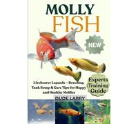 MOLLY FISH: The Intelligent Predators - Aggression, Training, and Aquarium Care for Powerful Cichlids