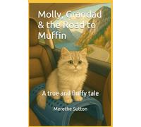 Molly, Grandad & the Road to Muffin: A true and fluffy tale