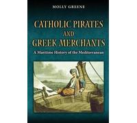 Molly Greene Catholic Pirates and Greek Merchants (Tascabile)