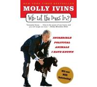 Molly Ivins Who Let the Dogs In? (Tascabile)